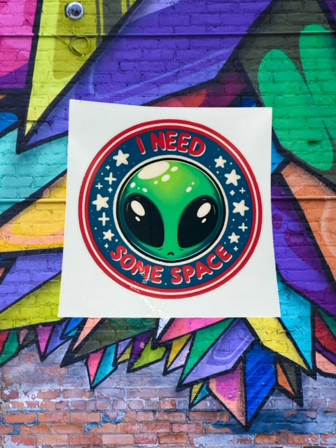 304. I Need Some Space Alien Decal