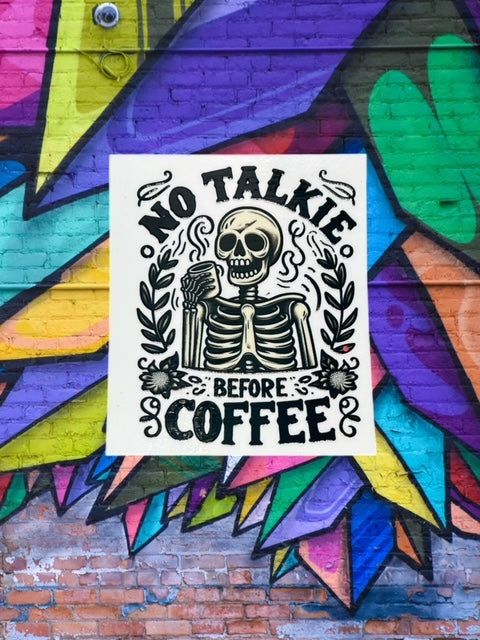 313. No Talkie Before Coffee Skelly Decal