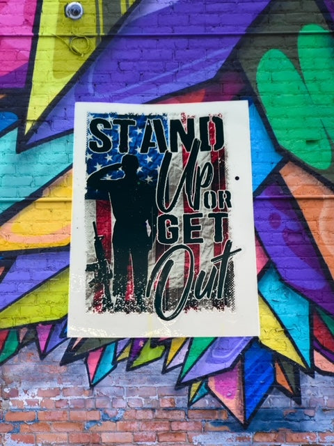 322. Stand Up or Get Out Decal