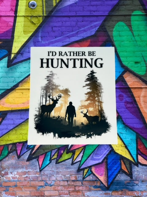 138. I'd Rather Be Hunting Decal