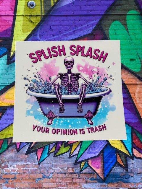 173. Splish Splash Your Opinion is Trash Skelly Decal