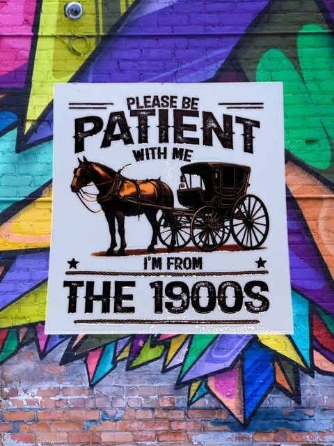 438. Be Patient 1900s Decal