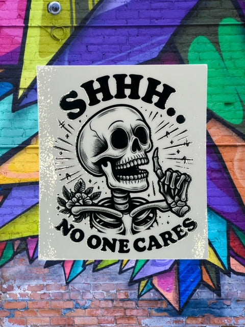 80. Shhh No One Cares Skull Decal