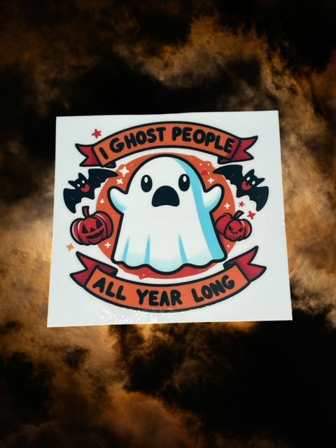 430. I Ghost People All Year Long Decal